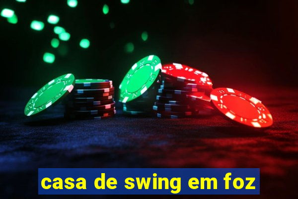 casa de swing em foz